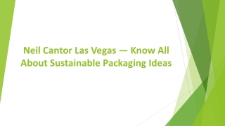 Neil Cantor Las Vegas — Know All About Sustainable Packaging Ideas