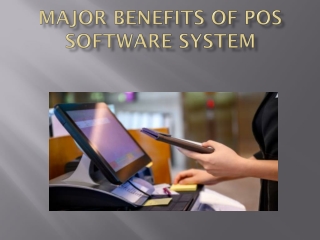 MAJOR BENEFITS OF POS SOFTWARE SYSTEM