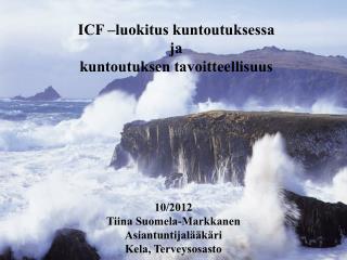 ICF –luokitus kuntoutuksessa ja kuntoutuksen tavoitteellisuus