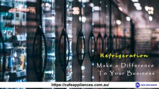 How Can Refrigeration Make a Difference To Your Business