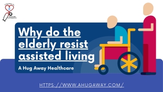 Why do the elderly resist assisted living