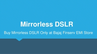 Buy Mirrorless DSLR Only at Bajaj Finserv EMI Store