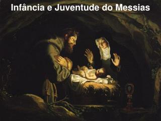 Infância e Juventude do Messias