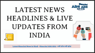 Himachal Abhi Abhi | Latest News Headlines & Live Updates from India