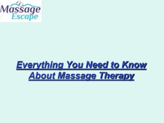 Everything You Need to Know About Massage Therapy