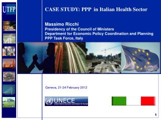 CASE STUDY: PPP in Italian Health Sector Massimo Ricchi Presidency of the Council of Ministers Department for Economic