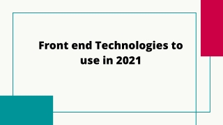 Front end Technologies to use in 2021