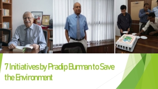 7 Initiatives by Pradip Burman to Save the Environment