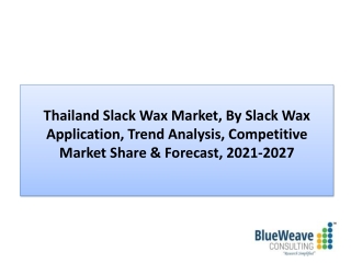 Thailand Slack Wax Market Analysis, Growth