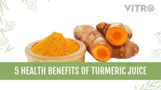 5 HEALTH BENEFITS OF TURMERIC JUICE