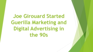 Joe Girouard Started Guerilla Marketing and Digital Advertising in the 90s