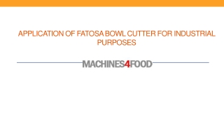 Application of Fatosa Bowl Cutter for industrial purposes