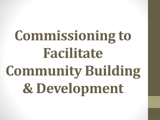 Commissioning to Facilitate Community Building & Development