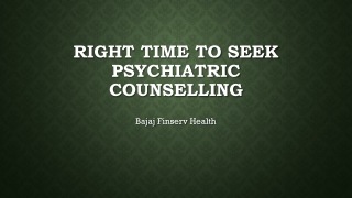 Right Time To Seek Psychiatric Counselling