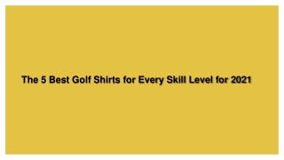 The 5 Best Golf Shirts For Every Skill Level For 2021