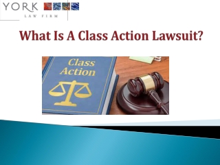 What is Class Action lawsuit by Yorklawcorp Class Action Attorneys Sacramento