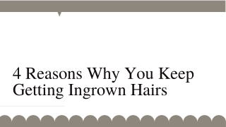 4 Reasons Why You Keep Getting Ingrown Hairs