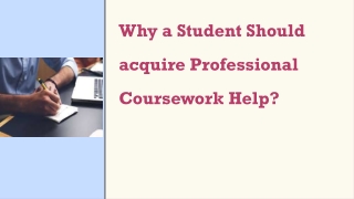 Why a Student Should acquire Professional Coursework Help