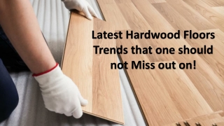 Latest Hardwood Floors Trends that one should not Miss out on