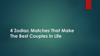 4 Zodiac Matches That Make The Best Couples