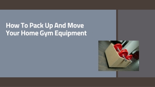 How To Pack Up And Move Your Home Gym Equipment