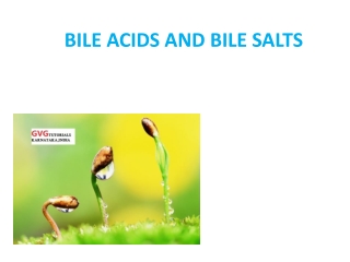 BILE ACIDS AND BILE SALTS