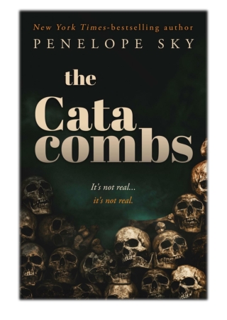 [PDF] Free Download The Catacombs By Penelope Sky