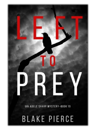 [PDF] Free Download Left to Prey (An Adele Sharp Mystery—Book Eleven) By Blake P