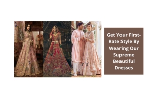 GET YOUR FIRST-RATE STYLE BY WEARING OUR SUPREME BEAUTIFUL DRESSES