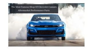 The Most Famous Shop Of Chevrolet Camaro Aftermarket Performance Parts