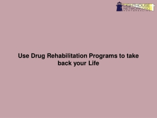 Use Drug Rehabilitation Programs to take back your Life