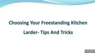 Choosing Your Freestanding Kitchen Larder- Tips And Tricks