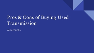 Pros & Cons of Buying Used Transmission