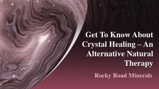 Get To Know About Crystal Healing – An Alternative Natural Therapy