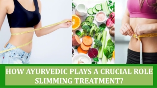 How Ayurvedic Plays a Crucial Role Slimming Treatment?