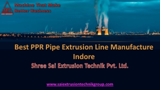 Best PPR Pipe Extrusion Line Manufacture Indore  Sai Group