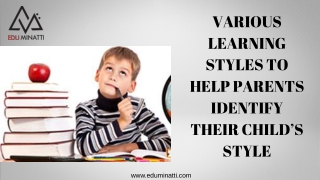 VARIOUS LEARNING STYLES TO HELP PARENTS IDENTIFY THEIR CHILD’S STYLE