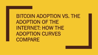 Bitcoin Adoption vs. the Adoption of the Internet How the Adoption Curves Compare