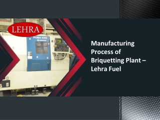 Manufacturing Process of Briquetting Plant – Lehra Fuel