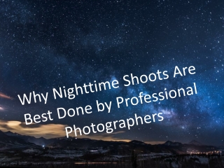 Why Nighttime Shoots Are Best Done by Professional Photographers