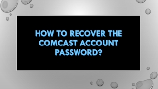 HOW TO RECOVER THE COMCAST ACCOUNT PASSWORD?