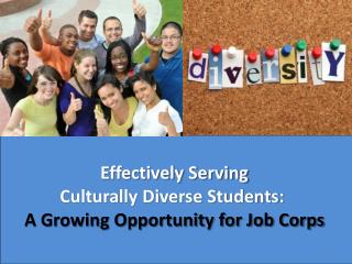 Effectively Serving Culturally Diverse Students:  A Growing Opportunity for Job Corps
