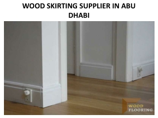 WOOD SKIRTING SUPPLIER IN ABU DHABI
