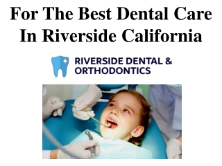 For The Best Dental Care In Riverside California