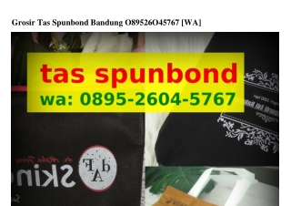 Grosir Tas Spunbond Bandung 08ᑫ5-2Ꮾ0ㄐ-57Ꮾ7[WhatsApp]