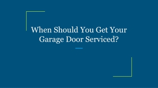 When Should You Get Your Garage Door Serviced?