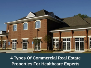 4 Types Of Commercial Real Estate Properties For Healthcare Experts