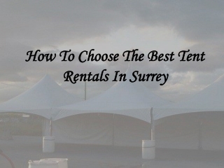 How To Choose The Best Tent Rentals In Surrey