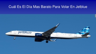 Cuál Es El Día Mas Barato Para Volar En Jetblue