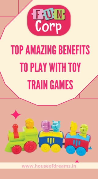 TOP AMAZING BENEFITS TO PLAY WITH TOY TRAIN GAMES